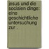 Jesus und die Socialen Dinge: Eine geschichtliche Untersuchung zur .