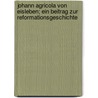 Johann Agricola von Eisleben; ein Beitrag zur Reformationsgeschichte by Kawerau