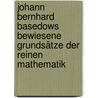 Johann Bernhard Basedows bewiesene Grundsätze der reinen Mathematik by Bernhard Basedow Johann