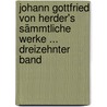 Johann Gottfried Von Herder's Sämmtliche Werke ... Dreizehnter Band door Johannes Von Muller