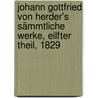 Johann Gottfried Von Herder's Sämmtliche Werke, Eilfter Theil, 1829 by Johann Gottfried Herder