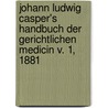 Johann Ludwig Casper's Handbuch der gerichtlichen Medicin v. 1, 1881 by Ludwig Casper Johann