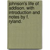 Johnson's Life of Addison. With introduction and notes by F. Ryland. door Samuel Johnson