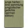 Junge Harfen: eine Sammlung jungjüdischer Gedichte (German Edition) by Feiwel Berthold