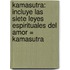 Kamasutra: Incluye Las Siete Leyes Espirituales Del Amor = Kamasutra