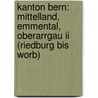 Kanton Bern: Mittelland, Emmental, Oberarrgau Ii (riedburg Bis Worb) door Rodney L. Moser