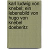 Karl Ludwig Von Knebel; Ein Lebensbild Von Hugo Von Knebel Doeberitz door Hugo Von Knebel-Doeberitz