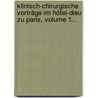 Klinisch-chirurgische Vorträge Im Hôtel-dieu Zu Paris, Volume 1... door Guillaume Dupuytren