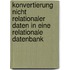 Konvertierung nicht relationaler Daten in eine relationale Datenbank