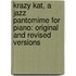 Krazy Kat, a Jazz Pantomime for Piano: Original and Revised Versions