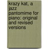 Krazy Kat, a Jazz Pantomime for Piano: Original and Revised Versions by John Alden Carpenter