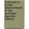 Kreiznach Is Trump: Lokal-Schwank in Vier Aufzügen (German Edition) by Hessel Karl