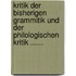Kritik Der Bisherigen Grammitik Und Der Philologischen Kritik ......