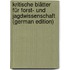 Kritische Blätter für Forst- und Jagdwissenschaft (German Edition)