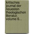 Kritisches Journal Der Neuesten Theologischen Literatur, Volume 6...