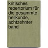 Kritisches Repertorium für die Gesammte Heilkunde, achtzehnter Band door Onbekend
