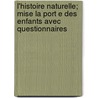 L'Histoire Naturelle; Mise La Port E Des Enfants Avec Questionnaires door Guillaume Louis Gustave Bel Ze