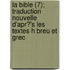La Bible (7); Traduction Nouvelle D'Apr?'s Les Textes H Breu Et Grec