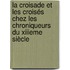 La Croisade Et Les Croisés Chez Les Chroniqueurs Du Xiiieme Siècle