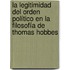 La legitimidad del orden político en la filosofía de Thomas Hobbes