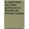 La legitimidad del orden político en la filosofía de Thomas Hobbes door René Vázquez García