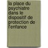 La place du psychiatre dans le dispositif de protection de l'enfance