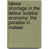 Labour shortage in the labour surplus economy; the paradox in Malawi door Thomas Assefa