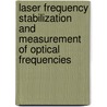 Laser Frequency Stabilization And Measurement Of Optical Frequencies by Petr Balling