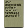 Laser Spectroscopic Studies of Bound and Autoionizing Spectra of Tin door Dr. Ali Nadeem