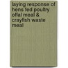 Laying Response of Hens Fed Poultry Offal Meal & Crayfish Waste Meal door Ologhobo A.D.