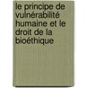 Le principe de vulnérabilité humaine et le droit de la bioéthique by Marie Chantal Nouyadjam Ngouadjie