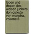 Leben Und Thaten Des Weisen Junkers Don Quixote Von Mancha, Volume 6