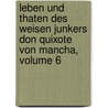 Leben Und Thaten Des Weisen Junkers Don Quixote Von Mancha, Volume 6 door Miguel de Cervantes Saavedra