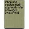 Leben und Studien Friedr. Aug. Wolf's, des Philologen, Zweiter Theil door Wilhelm Koerte
