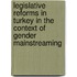 Legislative Reforms in Turkey in the context of Gender Mainstreaming