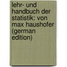Lehr- Und Handbuch Der Statistik: Von Max Haushofer (German Edition) door Haushofer Max