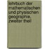 Lehrbuch Der Mathematischen Und Physischen Geographie, Zweiter Theil