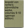 Leopold Von Ranke's Sämmtliche Werke, Volumes 9-10 (German Edition) door Von Ranke Leopold