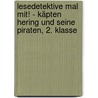 Lesedetektive Mal mit! - Käpten Hering und seine Piraten, 2. Klasse door Heike Wiechmann
