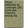 Lettres Edifiantes Et Curieuses (26); Ecrite Des Missions Etrang Res by Jesuits Letters from Missions