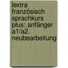 Lextra Französisch Sprachkurs Plus: Anfänger A1/A2. Neubearbeitung door Gaelle Graham