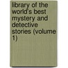 Library of the World's Best Mystery and Detective Stories (Volume 1) door Julian Hawthorne