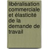 Libéralisation commerciale et élasticité de la demande de travail by Rym Khechine