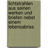 Lichtstrahlen Aus Seinen Werken Und Briefen Nebst Einem Lebensabriss door Johann Gottlieb Fichte
