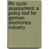 Life Cycle Assessment: A Policy Tool For German Electronics Industry