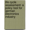 Life Cycle Assessment: A Policy Tool For German Electronics Industry door Romita Roshan Pandita