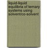 Liquid-Liquid Equilibria Of Ternary Systems Using Solvent/Co-Solvent by Hatim M. Eissa
