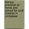 Literacy practices at home and school for rural children in Zimbabwe door Jacob Marriote Ngwaru