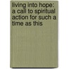 Living Into Hope: A Call to Spiritual Action for Such a Time as This door Dr Joan Brown Campbell
