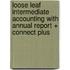 Loose Leaf Intermediate Accounting with Annual Report + Connect Plus